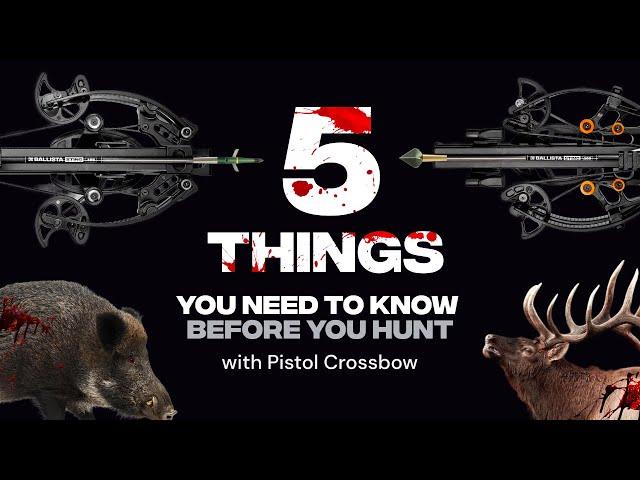 5 Things You Need to Know Before You Hunt With A Pistol Crossbow