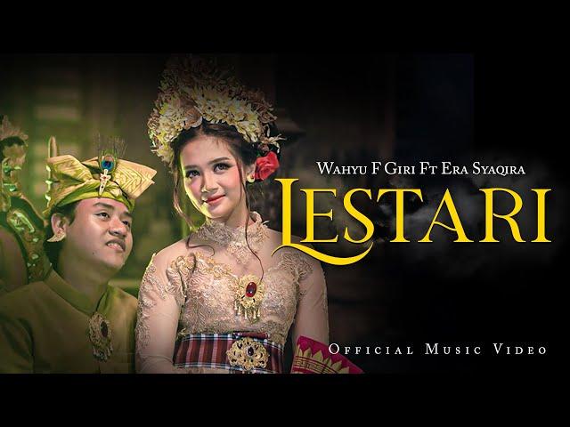 LESTARI (DUET) - WAHYU F GIRI Ft. ERA SYAQIRA   |   Official Music Video