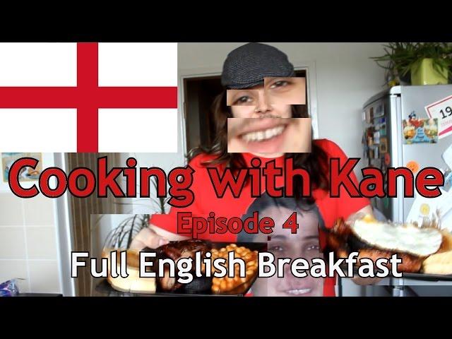 Cooking with Kane #4: Full English Breakfast