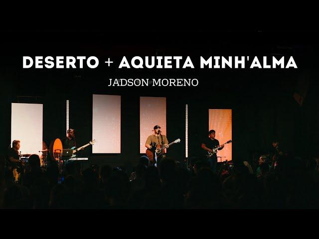 Deserto + Aquieta Minh'alma - JADSON MORENO - AO VIVO