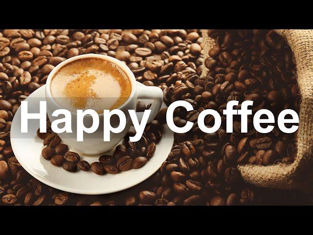 Happy Coffee Time Jazz - Upbeat Jazz Instrumental Music for Sweet Mood