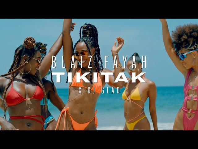 Blaiz Fayah x DJ Glad - Tikitak (Official Video)