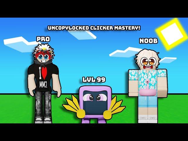 Uncopylocked Clicker Mastery! - {Newest Version}