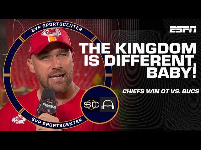 'THE KINGDOM IS DIFFERENT, BABY!’  Travis Kelce on Chiefs’ OT Win vs. Bucs | SVP