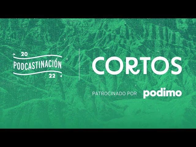 Cortos | Podcastinación