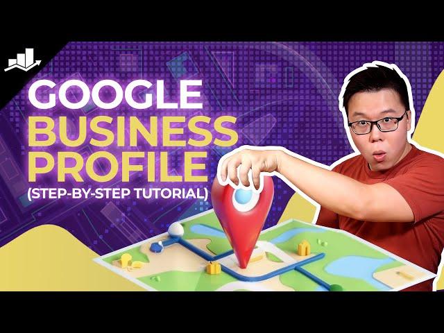 Google Business Profile Tutorial: Step-By-Step Guide to List Your Business