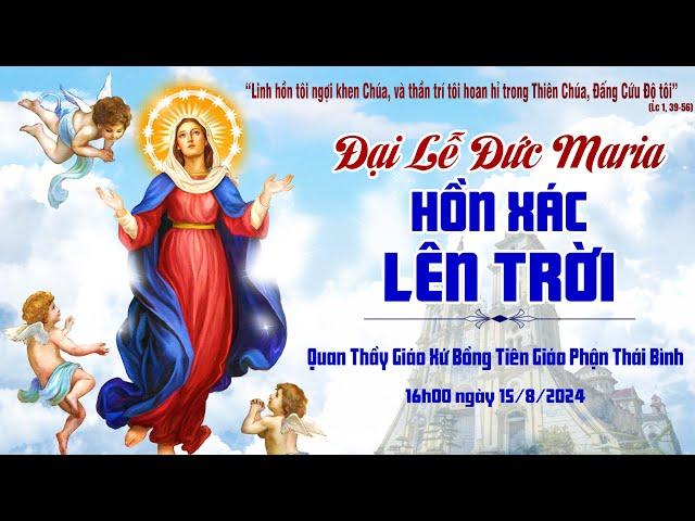 Đại Lễ Mừng Đức Maria Hồn Xác Lên Trời - Quan Thầy Giáo Xứ Bồng Tiên - Giáo Phận Thái Bình