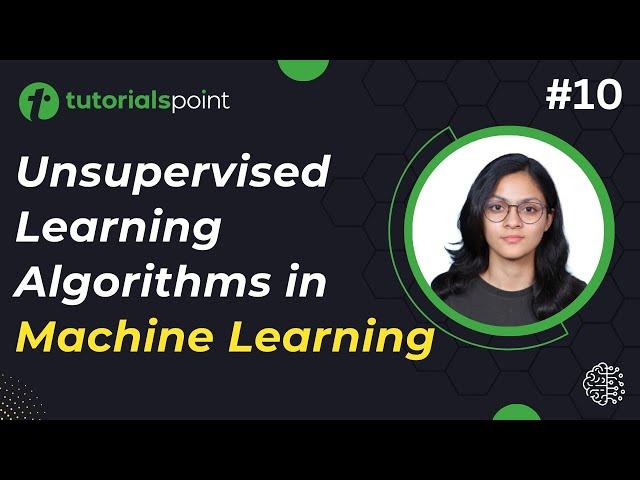 Unsupervised Machine Learning Algorithm | Machine Learning Tutorial | Tutorialspoint