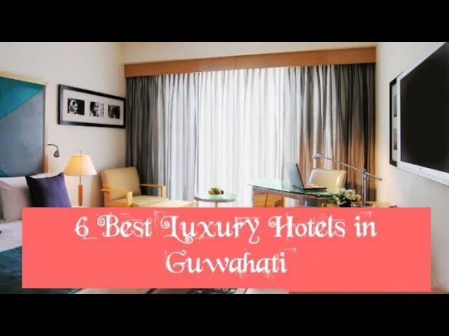 6 Best Luxury Hotels in Guwahati