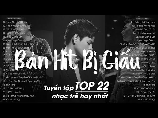 Top 22 Những Bản Hits Triệu View Bị TOP THỊNH HÀNH Giấu Đi Trên BXH - Tuyển Tập Nhạc Trẻ Hay Nhất