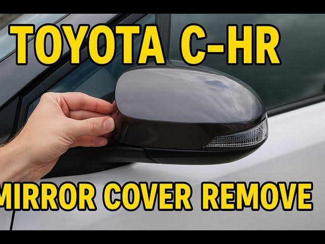 Toyota C-HR Mirror Cover and bulb Removal – Quick & Easy Fix