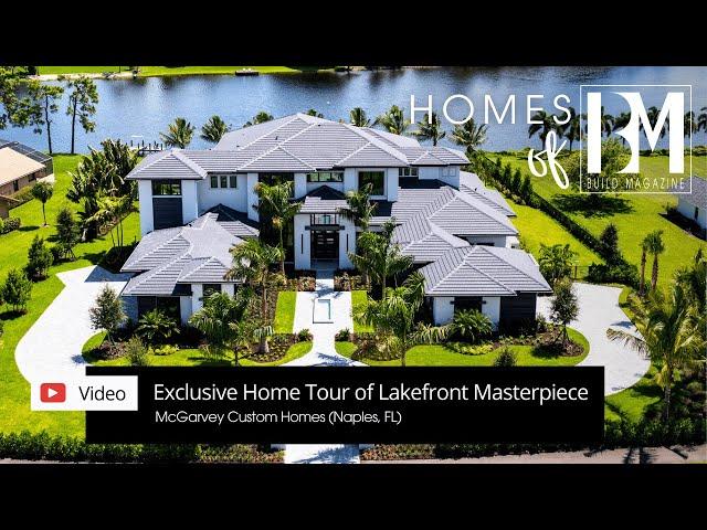 Exclusive Home Tour of Lakefront Masterpiece in Naples, FL | Homes of BUILD