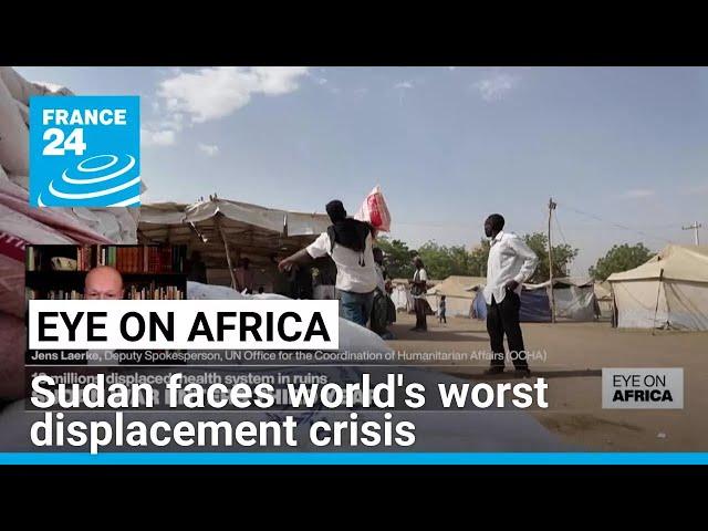 Sudan faces world's worst displacement crisis as country enters third year of war • FRANCE 24