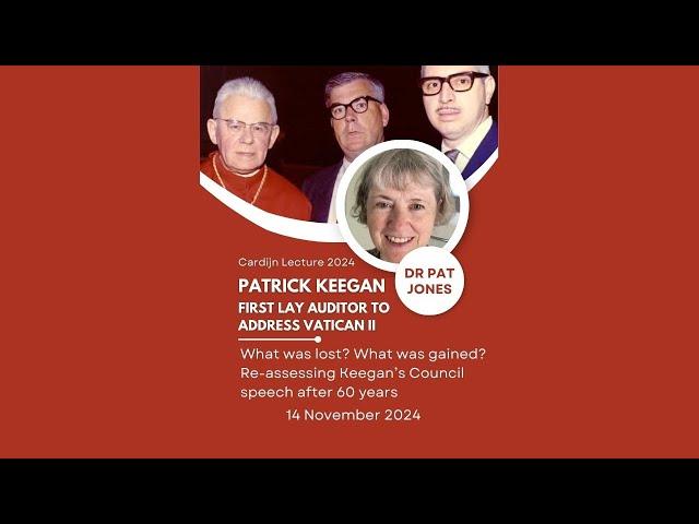 Cardijn Lecture 2024 - Dr Patricia Jones - Patrick Keegan, first lay auditor to address Vatican II