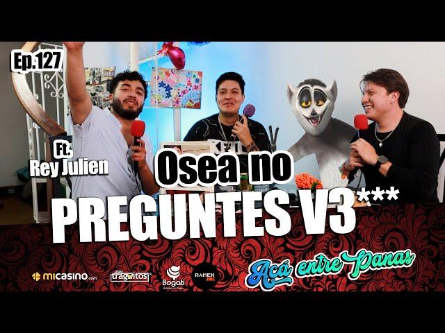 ACÁ ENTRE PANAS ep.127 - FT. Rey Julien - Me P4GAN por darme de KIÑOS 