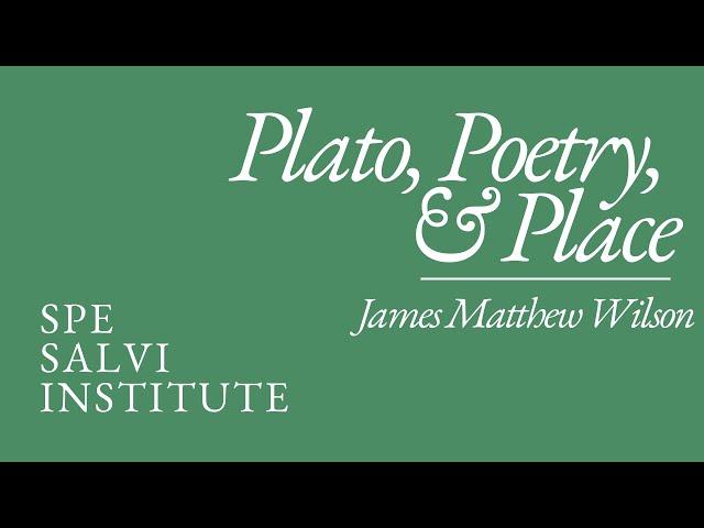 Plato, Poetry, and Place with James Matthew Wilson: