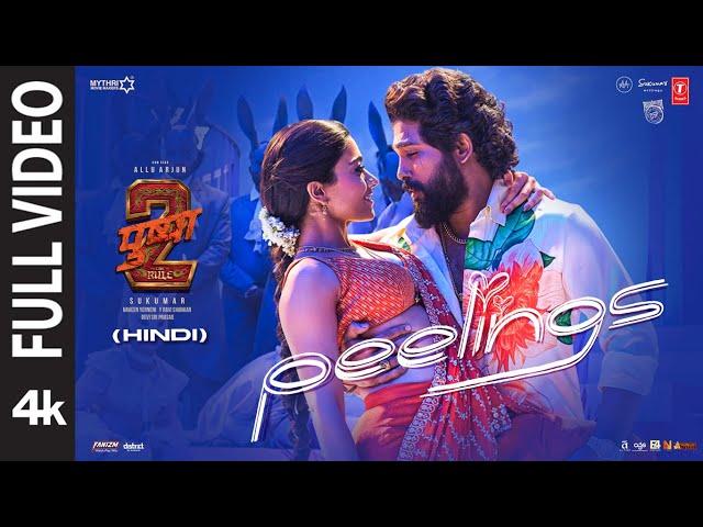 PEELINGS (Full Video) - Hindi | ALLU ARJUN | RASHMIKA | PUSHPA 2 THE RULE | SUKUMAR | DSP,JAVED