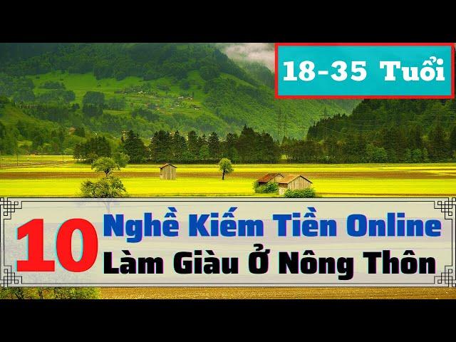 10 Nghề kiếm tiền Online làm giàu ở nông thôn dành cho bạn trẻ từ 18-35 tuổi