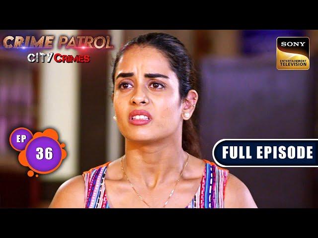 Gunehgaar | Crime Patrol - City Crimes - Ep 36 | Full Episode | 19 Nov 2024