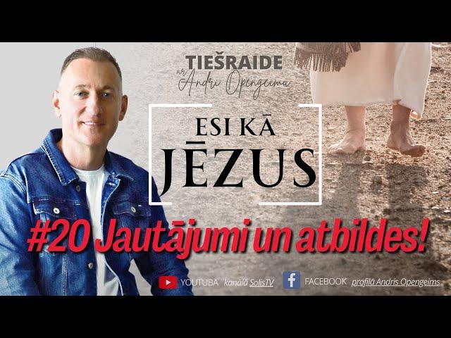 Esi kā Jēzus: #20 Jautājumi un Atbildes!  / Andris Opengeims / 15.07.2024.