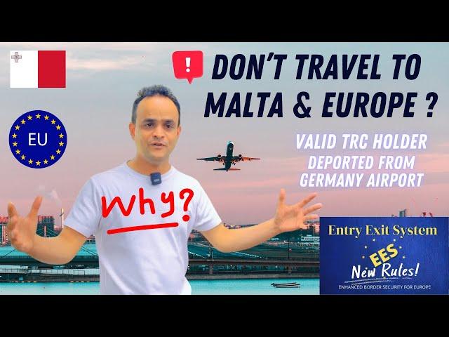 Warning: Don’t Travel To Malta & Europe ! New Schengen Rules Started for Non-Eu Traveler