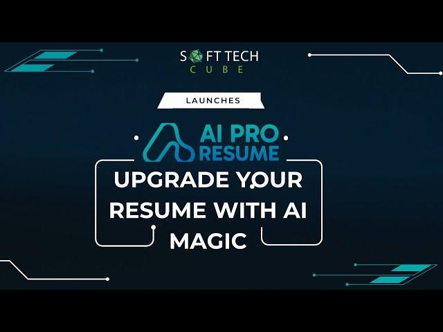 Introducing AI Pro Resume by Soft Tech Cube: Elevate Your Job Search with AI