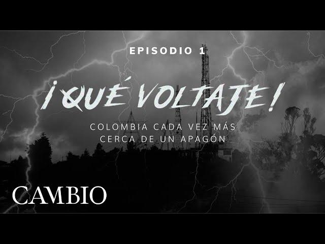 ¡QUÉ VOLTAJE!: Colombia cada vez más cerca de un apagón - EPISODIO 1