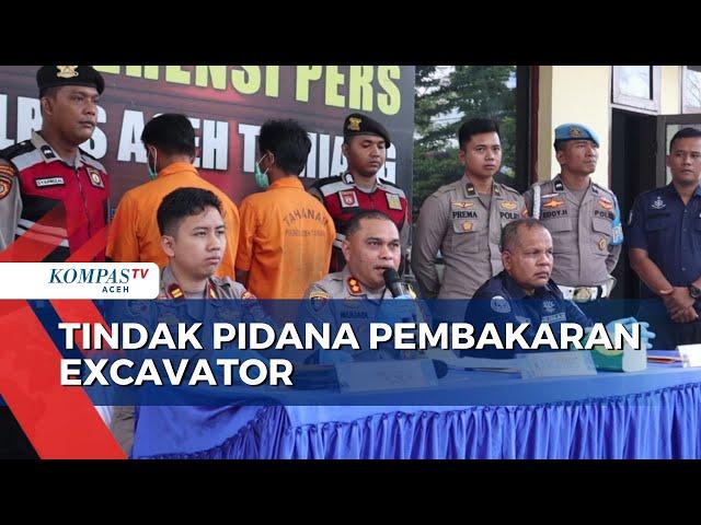 Polres Aceh Tamiang Ungkap Kasus Tindak Pidana Pembakaran Excavator