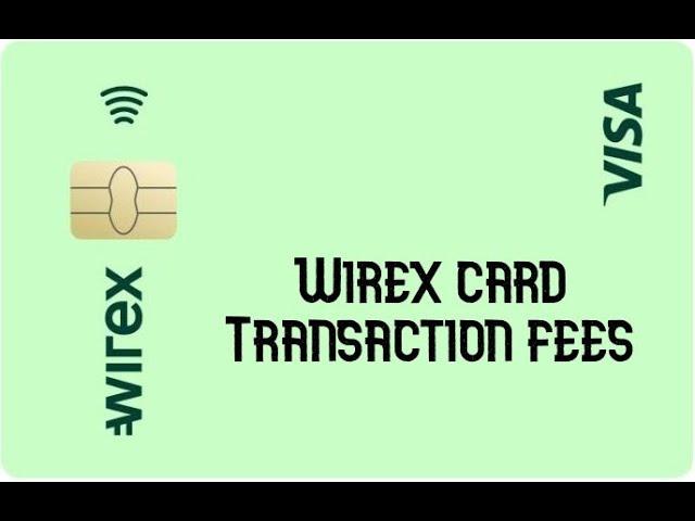 Wirex card transaction fees