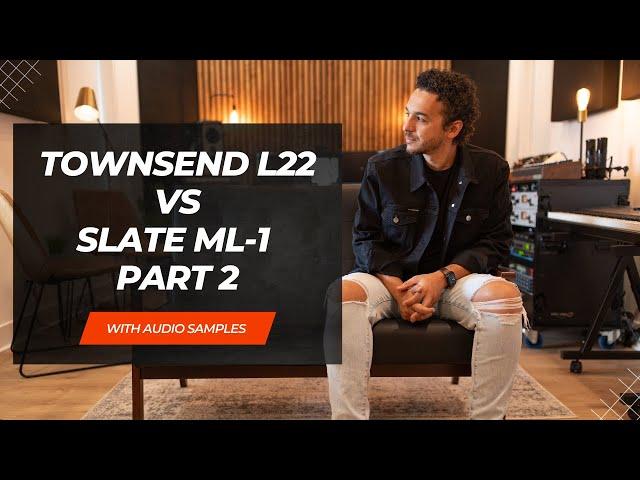 Townsend Sphere L22 Vs Slate Digital ML-1 Part 2 With Audio Samples