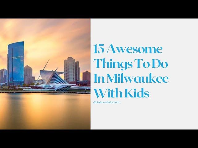 15 Awesome Things To Do In Milwaukee With Kids   Global Munchkins