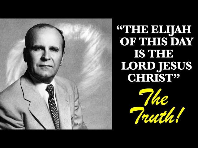 TRUTH on "The Elijah of This Day is the Lord Jesus Christ...NOT a Man, God!" Brother Branham Quote