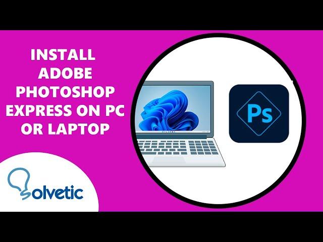 Install Adobe Photoshop Express on PC or Laptop