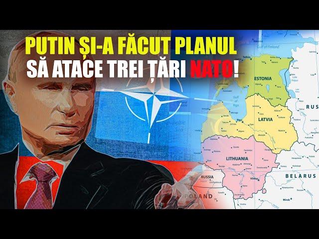 PUTIN ȘI-A FĂCUT PLANUL SĂ ATACE TREI ȚĂRI NATO!