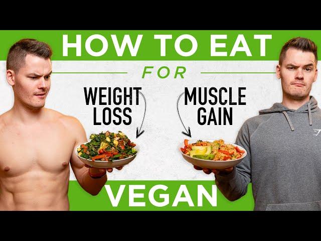 How To Eat VEGAN: Weight Loss vs. Muscle Growth