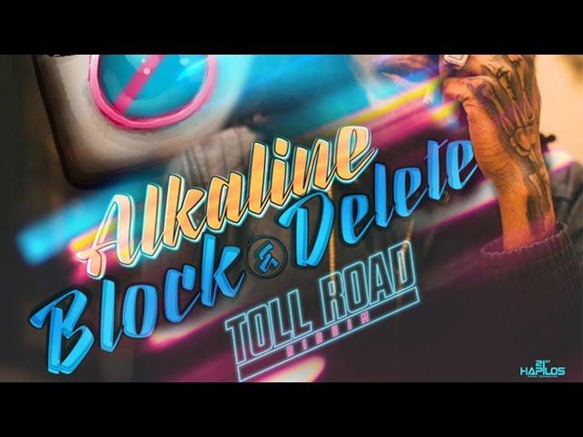 Alkaline - Block & Delete (Official Audio) | Prod. Chimney | Toll Road  | 21st Hapilos (2016)