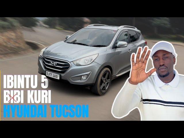 Ibyo wamenya mbere yo kugura TUCSON |  IBINTU 5 BIBI | Impamvu bayita IBATI [PART 1]