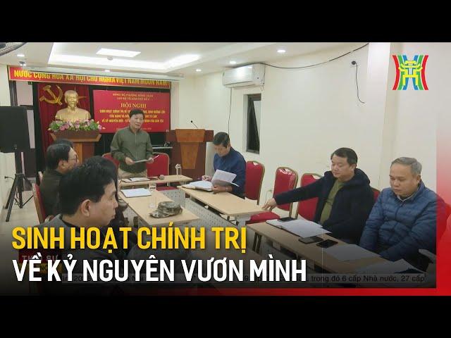 Sinh hoạt chính trị về Kỷ nguyên vươn mình | Tin tức