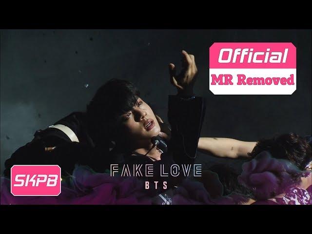 [MR Removed] BTS (방탄소년단) - FAKE LOVE_180525 (K)