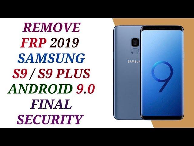 REMOVE FRP ANDROID 9.0 SAMSUNG GALAXY S9 & S9 PLUS FINAL SECURITY