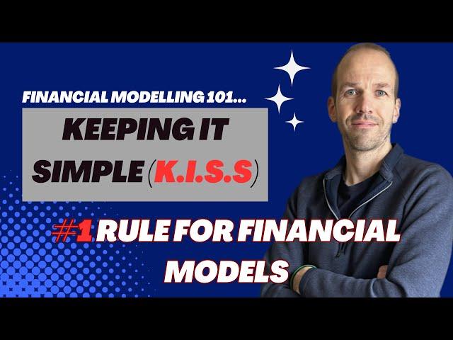 Financial Modelling 101 - Keep It Simple Stupid (K.I.S.S)