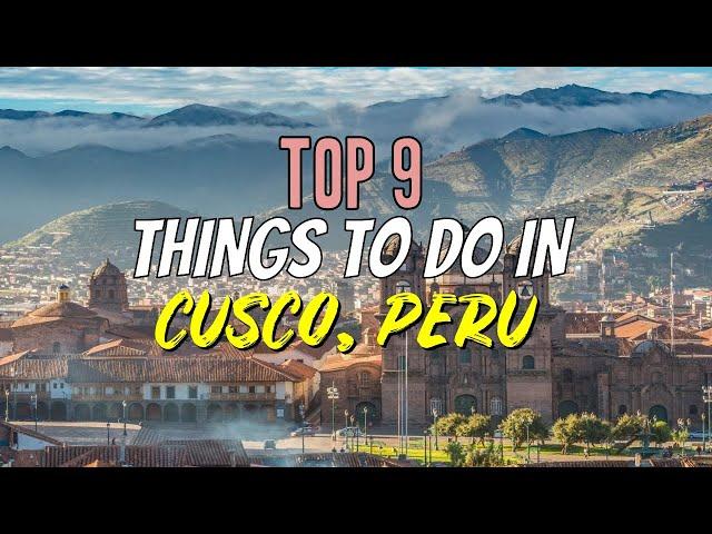 Top 9 Things to Do in Cusco, Peru