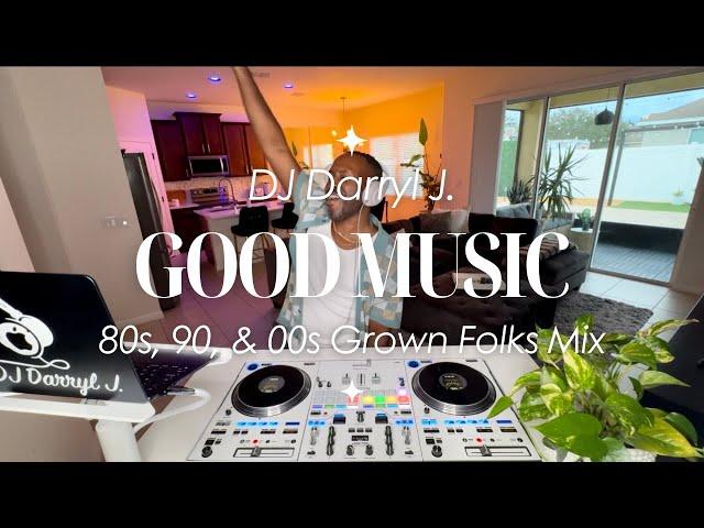 80s 90s & 2000s Throwback Grown Folks Mix | Good Music Ep.4 | DJ Darryl J