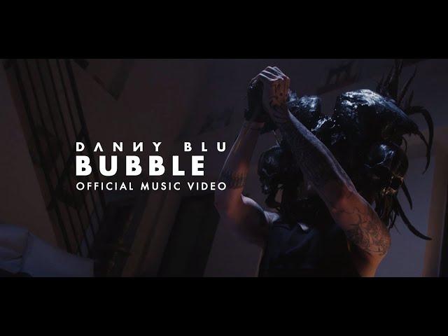 Danny Blu - Bubble (Official Music Video)