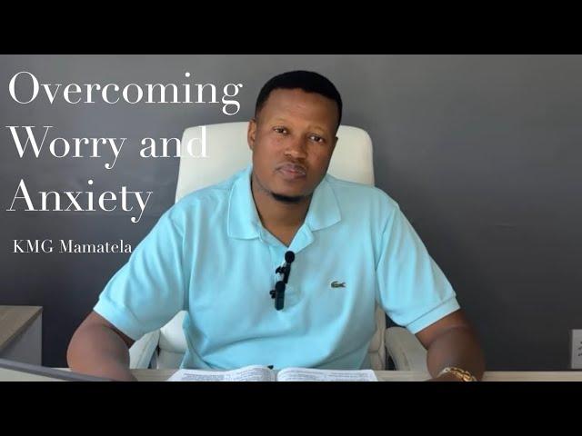 KMG Mamatela : Overcoming Worry and Anxiety