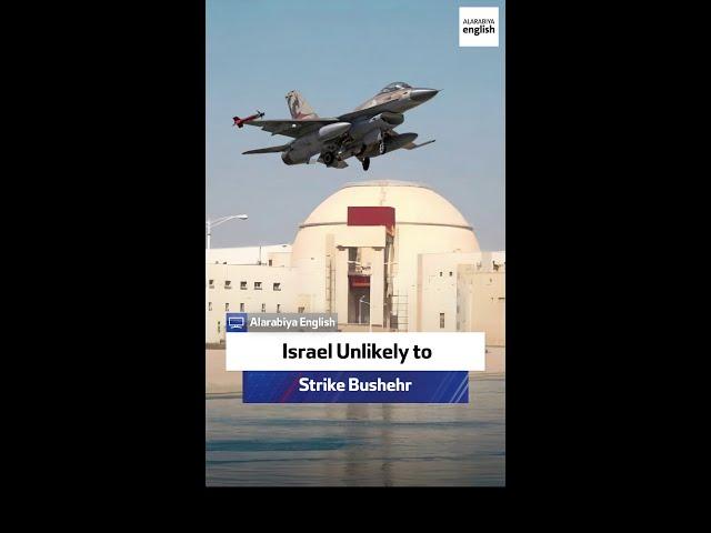 Israel Unlikely to Strike Bushehr