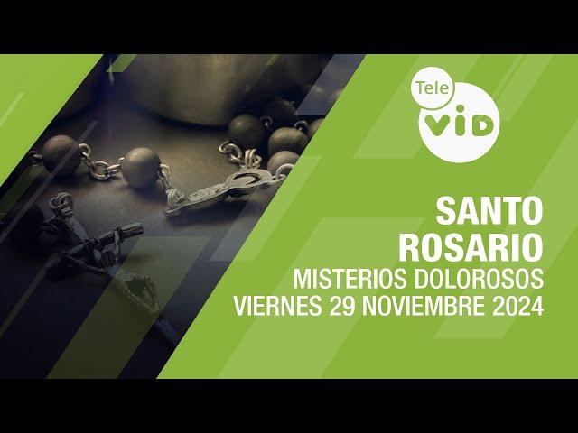 Santo Rosario de hoy Viernes 29 Noviembre de 2024  Misterios Dolorosos #TeleVID #SantoRosario