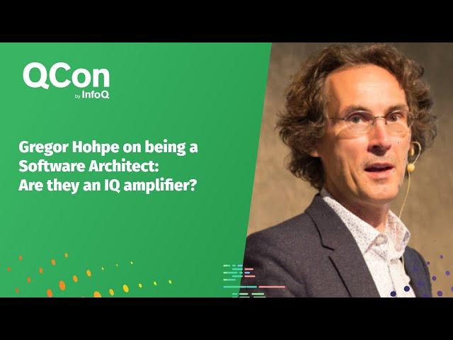 Gregor Hohpe on being a Software Architect: Are they an IQ amplifier?