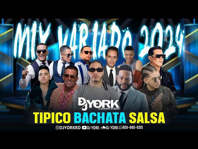 MIX - VARIADO TIPICO - BACHATA - SALSA - 2024 DJ YORK LA EXCELENCIA EN MEZCLAZ