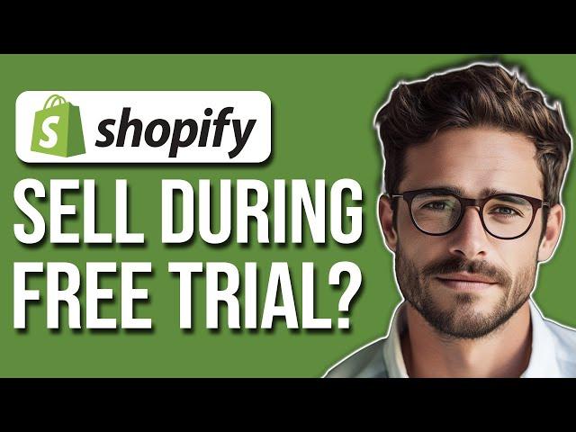 Can You Sell With Shopify Free Trial? (2024)